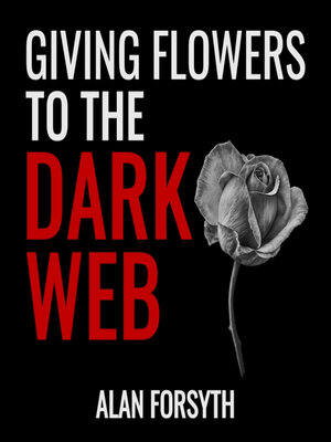 cover image of Giving Flowers to the Dark Web